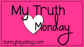 My Truth Monday…On Tuesday :)