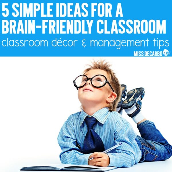 5 Simple Ideas for a Brain-Friendly Classroom - Miss DeCarbo