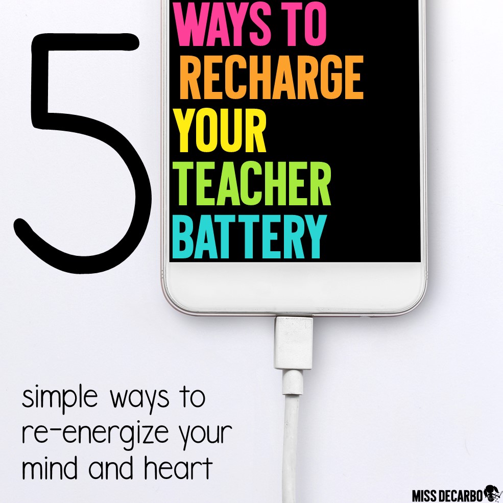 5 simple ways to re-energize your heart and mind for teaching when you're feeling burnt out, stressed, or unfocused in the classroom.