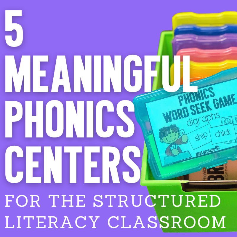5 Meaningful phonics centers for the structured literacy classroom